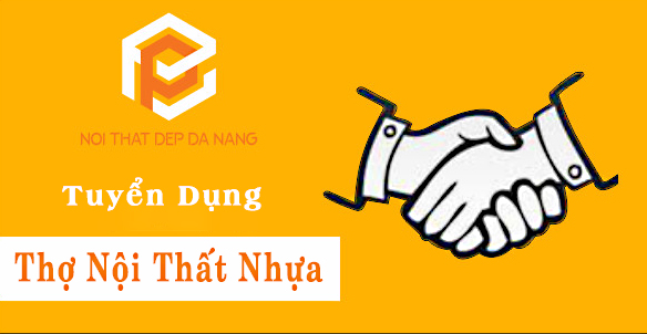Tuyển Dụng 01 Thợ Nội Thất Nhựa Tại Đà Nẵng Tháng 10/2023