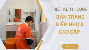 Thi công bàn trang điểm nhựa cao cấp tại Nam Cao - Đà Nẵng